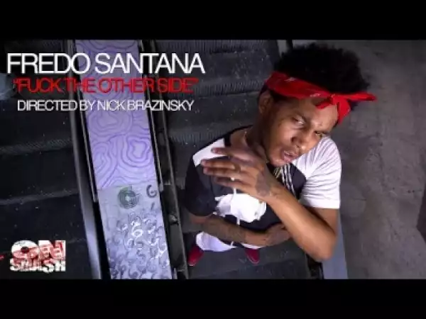 Video: Fredo Santana - F*ck The Other Side